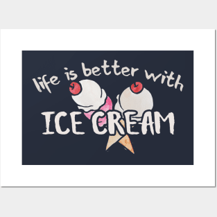 Life is better with Ice cream Posters and Art